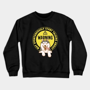 Warning May Spontaneously Start Talking About Huskies - Funny Dog Mom Life Crewneck Sweatshirt